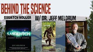 Behind the Science with Dr. Jeff Meldrum - Squatch Holler Bigfoot Podcast