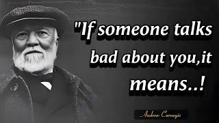 Andrew Carnegie inspirational Quotes About the People Who Talk Bad About You | Quotes Library