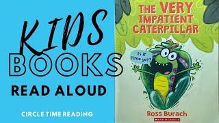 Kids Books Read Aloud: THE VERY IMPATIENT CATERPILLAR by Ross Burach