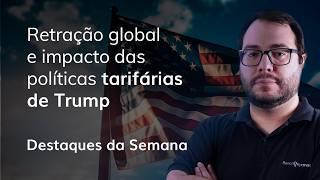 Retração dos mercados globais e os impactos nos investimentos | Destaque da Semana