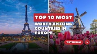 TOP 10 MOST WORTH VISITING COUNTRIES IN EUROPE | LUCKY TOUR GUIDE