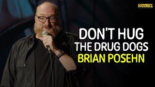 Don't Hug the Drug Dogs - Brian Posehn