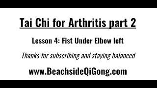 Tai Chi for Arthritis Part 2:  Lesson 4    Fist Under Elbow left,    TCA2