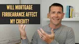 Mortgage Forbearance May Hurt Credit Score