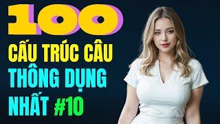 Luyện Nói Thành Thạo Qua Các Cấu Trúc Câu Hay Dùng Hàng Ngày | Cấu Trúc Ai cũng Dùng | Phần 10