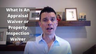 What Is An Appraisal Waiver Or Property Inspection Waiver? | Home Loans