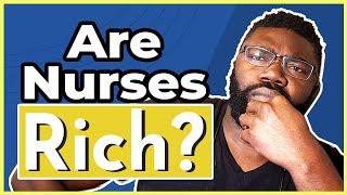 Do Nurses Make Good Money?...Can I Become Rich as a Nurse?