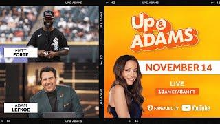 Up & Adams Show with Kay Adams! Adam Lefkoe & Matt Forte | November 14, 2024