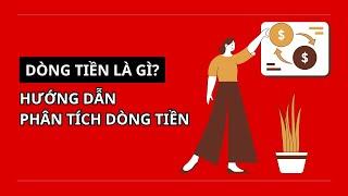 Dòng tiền là gì? Hướng dẫn phân tích dòng tiền.