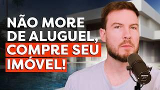 COMPRAR IMÓVEL OU MORAR DE ALUGUEL | QUAL VALE MAIS A PENA?