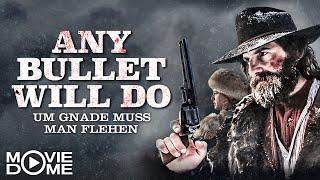 Any Bullet Will Do - Um Gnade muss man flehen - Western -Ganzen Film kostenlos schauen bei Moviedome