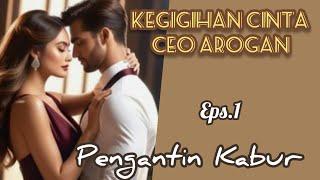 Ep1 Pengantin  Kabur | Cerita Romantis | Kegigihan Cinta CEO Arogan