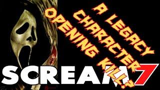 SCREAM 7 **A LEGACY CHARACTER OPENING KILL?**