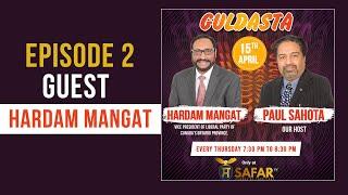 EP2 | LIVE SHOW | PAUL SAHOTA | Guest: HARDAM MANGAT | Vice President of Liberal Party