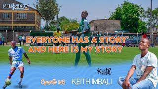 Tiki Taka Show | Keith Imbali - Everyone has a story and here is my story