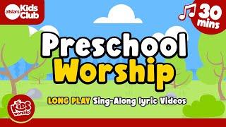 Preschool Worship | Long-play Sing-Along Songs (30mins) #kidmin #kidsworship #preschool  #jesus