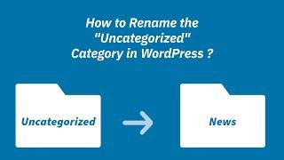 How to Rename the "Uncategorized" Category in WordPress !