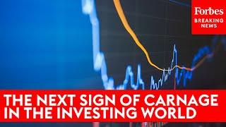 What Is The Next Sign Of Carnage In The Investing World?