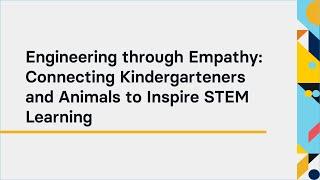 Engineering through Empathy: Connecting Kindergarteners and Animals to Inspire STEM Learning