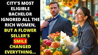 CITY'S MOST ELIGIBLE BACHELOR IGNORED ALL THE RICH WOMEN, BUT A FLOWER SELLER'S SMILE...