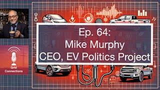 Why EV Messaging Fails & How to Fix It: Mike Murphy of EV Politics Project on EV Facts & Adoption