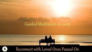 Reconnect with Loved Ones Passed On Guided Meditation and Healing Hypnosis (Grief Support)