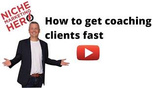 How to get coaching clients fast