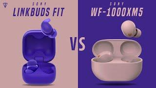 Sony LinkBuds Fit VS Sony WF-1000XM5