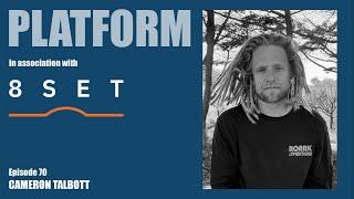 Platform Episode 70 - Cameron Talbott