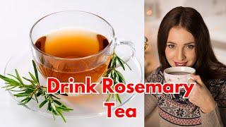 10 Reasons to Drink Rosemary Tea Daily