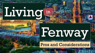 Living in Fenway-Kenmore, Boston, MA - Pros and Considerations