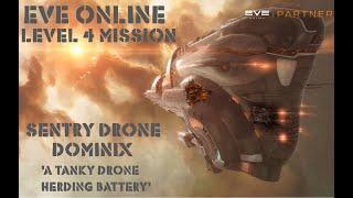 Eve Online Level 4 Mission Sentry Drone Dominix. 'A Tanky Drone Herding Battery.'