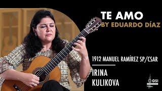 Eduardo Diaz's "Te Amo" played by Irina Kulikova on a 1912 Manuel Ramirez