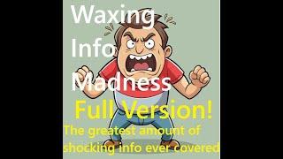 Waxing Info Madness - Full Version