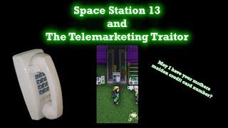 Space Station 13 and the Telemarketing Traitor