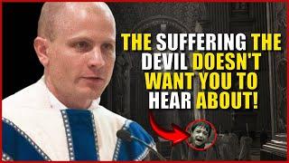 Father John Hollowell Alert! The suffering the Devil doesn't want you to hear was revealed!