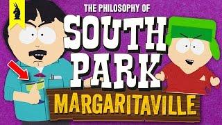 SOUTH PARK: The Philosophy of Margaritaville! – Wisecrack Edition
