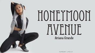 Ariana Grande - Honeymoon Avenue (Lyrics)