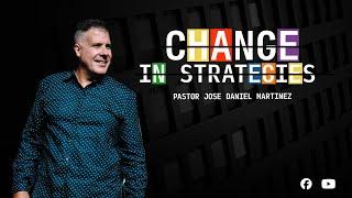 CHANGES IN STRATEGIES || Pastor Jose D Martinez