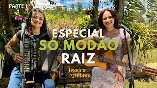 ESPECIAL SÓ MODÃO RAÍZ - JÉSSICA & JULIANA (Parte 1)