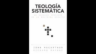 TEOLOGÍA SISTEMÁTICA * John MacArthur