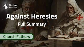 Irenaeus' Against Heresies Summarized | Church Fathers