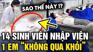 14 sinh viên Thái Nguyên NHẬP VIỆN không rõ nguyên nhân, trong đó 1 em KHÔNG QUA KHỎI | Tin 3 Phút