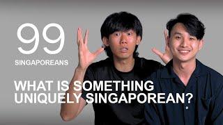 99 Singaporeans Share What Is Uniquely Singaporean