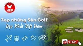 Top những sân golf đẹp nhất Việt Nam 2022