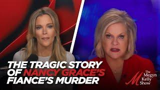 Megyn Kelly and Nancy Grace Discuss Putting "Bad Guys" Away, Including Grace's Fiance's Murderer