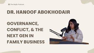 The Majlis Ep. 10: Governance & conflict resolution in family business with Dr. Hanoof Abokhodair