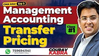 CMA Inter - Management Accounting | Class 2 | Transfer Pricing | MA | Gourav Kabra
