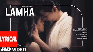 Lamha (Lyrical Video): Anurag Mishra, Shivam Srivastava | New Hindi Song | T-Series