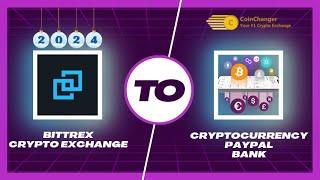 Withdraw BITTREX to PAYPAL, BANK ACCOUNT & SKRILL in 2024 on CoinChanger Instantly